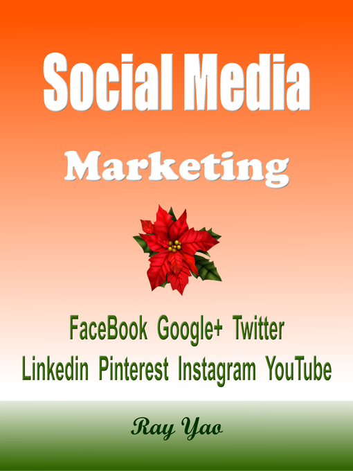 Title details for Social Media Marketing Facebook, Google+, Twitter, Linkedin, Pinterest, Instagram, YouTube by Ray Yao - Available